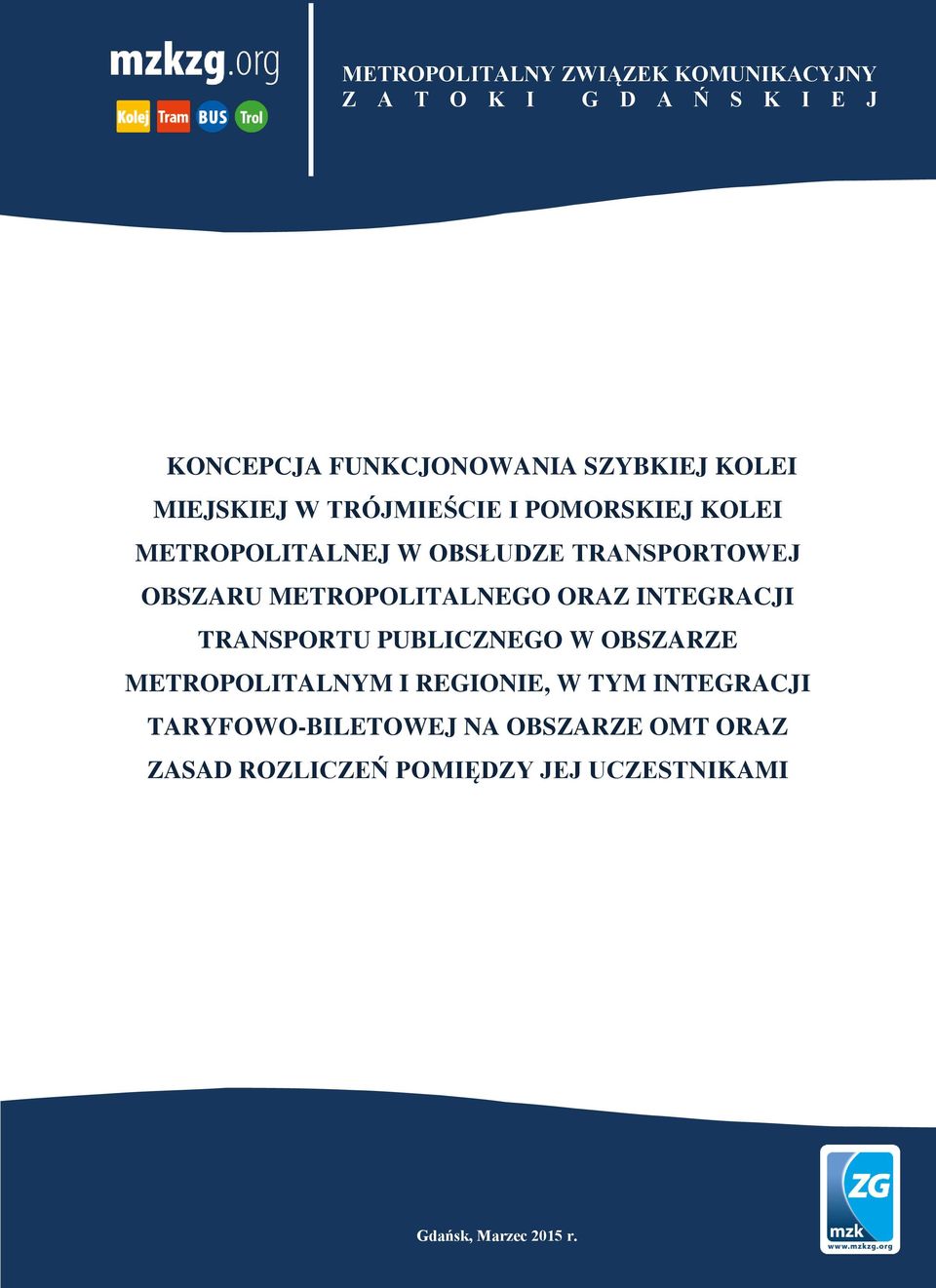 W OBSŁUDZE TRANSPORTOWEJ OBSZARU METROPOLITALNEGO ORAZ INTEGRACJI TRANSPORTU PUBLICZNEGO W OBSZARZE METROPOLITALNYM I