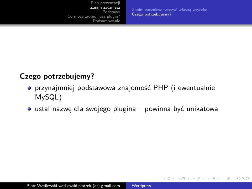 przynajmniej podstawowa znajomość PHP (i