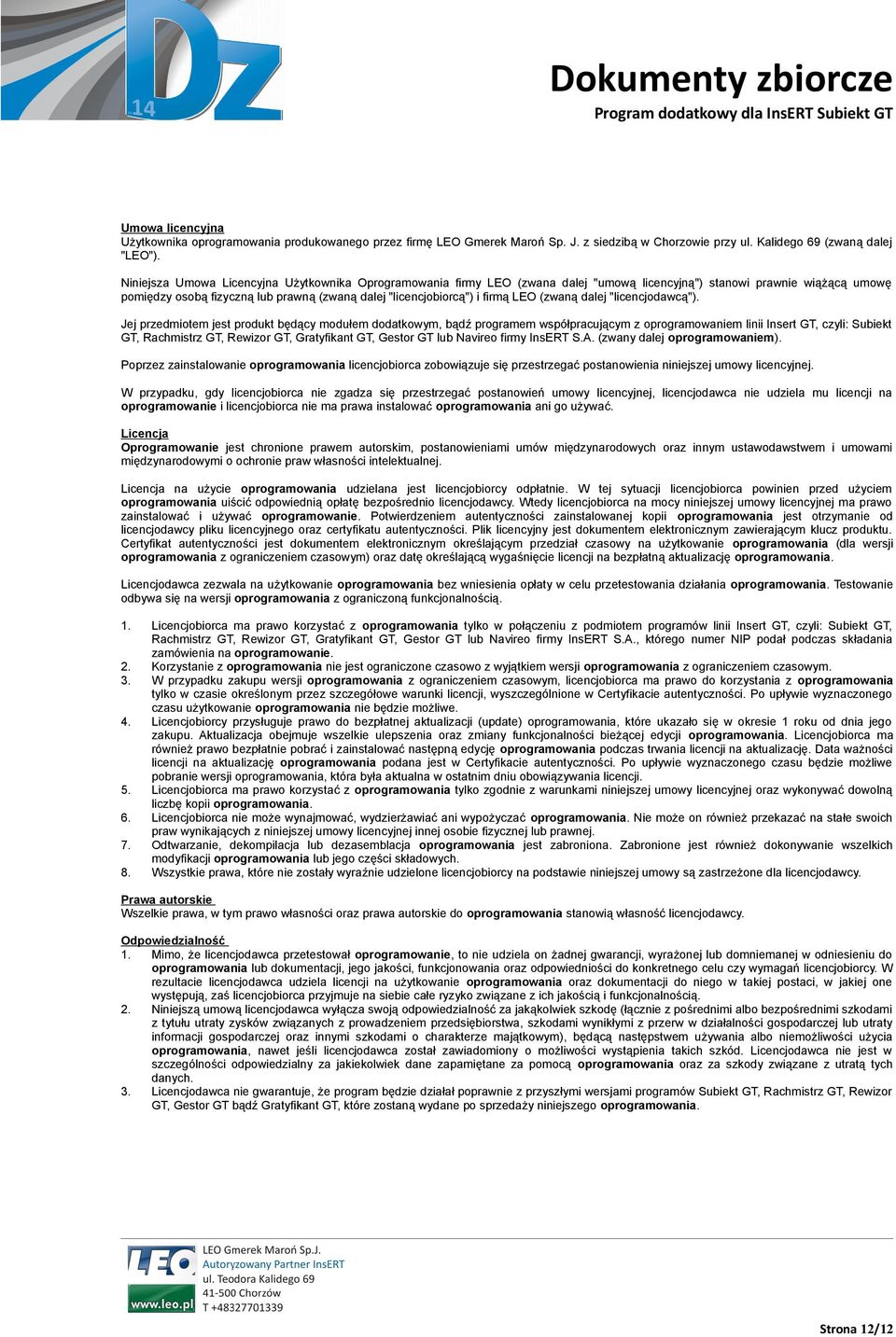 firmą LEO (zwaną dalej "licencjodawcą").