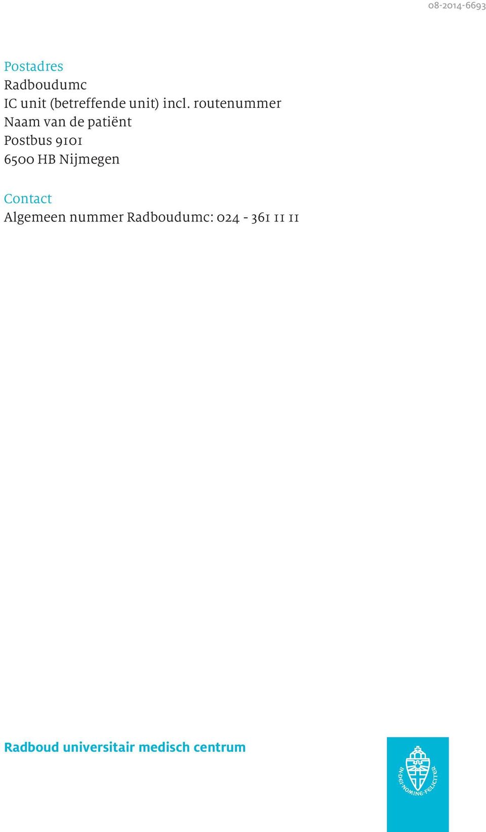 routenummer Naam van de patiënt Postbus 9101 6500 HB