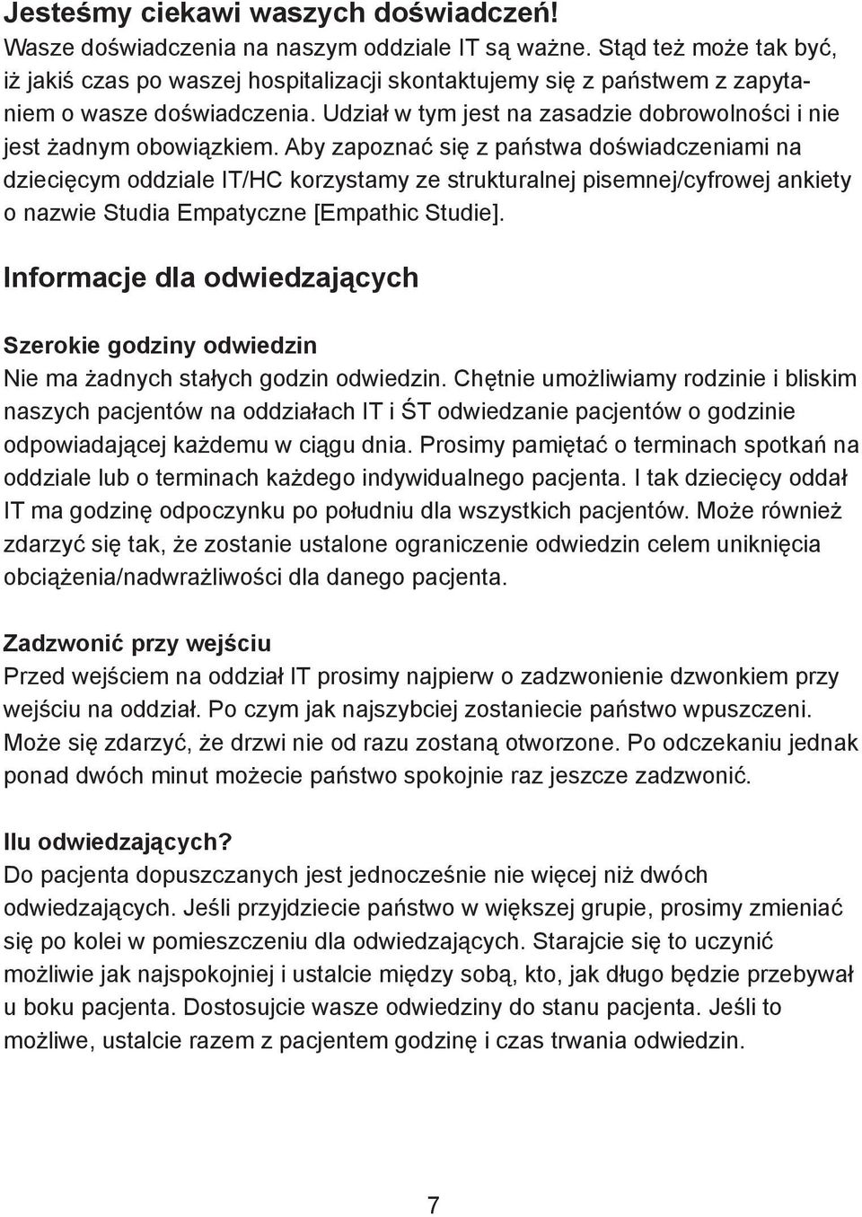 Udział w tym jest na zasadzie dobrowolności i nie jest żadnym obowiązkiem.