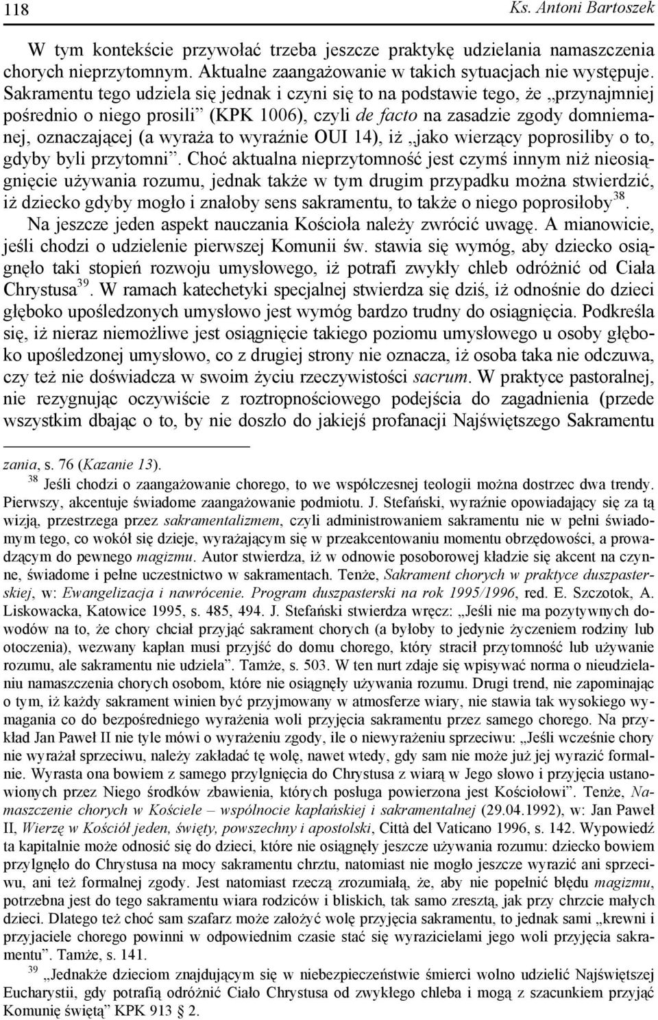 wyraźnie OUI 14), iż jako wierzący poprosiliby o to, gdyby byli przytomni.