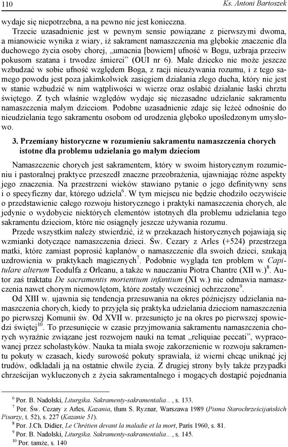 ufność w Bogu, uzbraja przeciw pokusom szatana i trwodze śmierci (OUI nr 6).