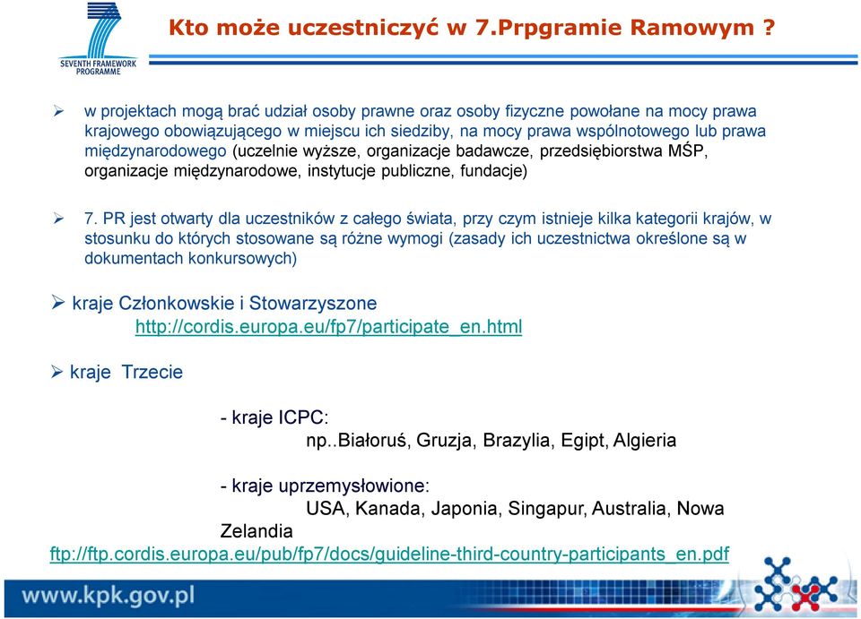 wyższe, organizacje badawcze, przedsiębiorstwa MŚP, organizacje międzynarodowe, instytucje publiczne, fundacje) 7.