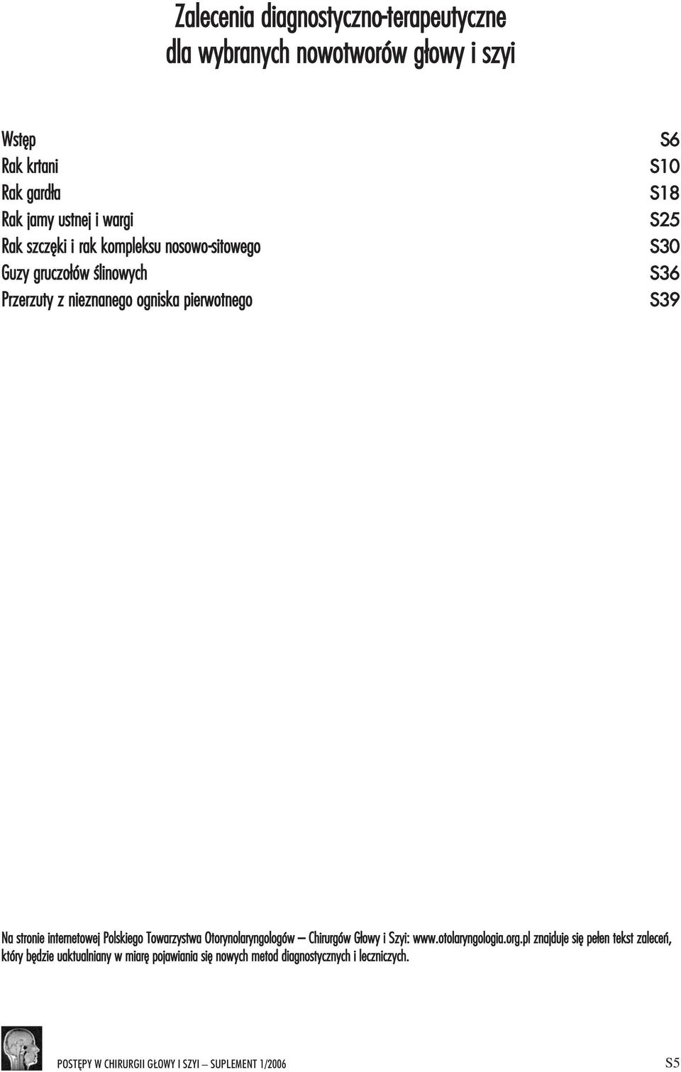 S30 S36 S39 Na stronie internetowej Polskiego Towarzystwa Otorynolaryngologów Chirurgów G³owy i Szyi: www.otolaryngologia.org.