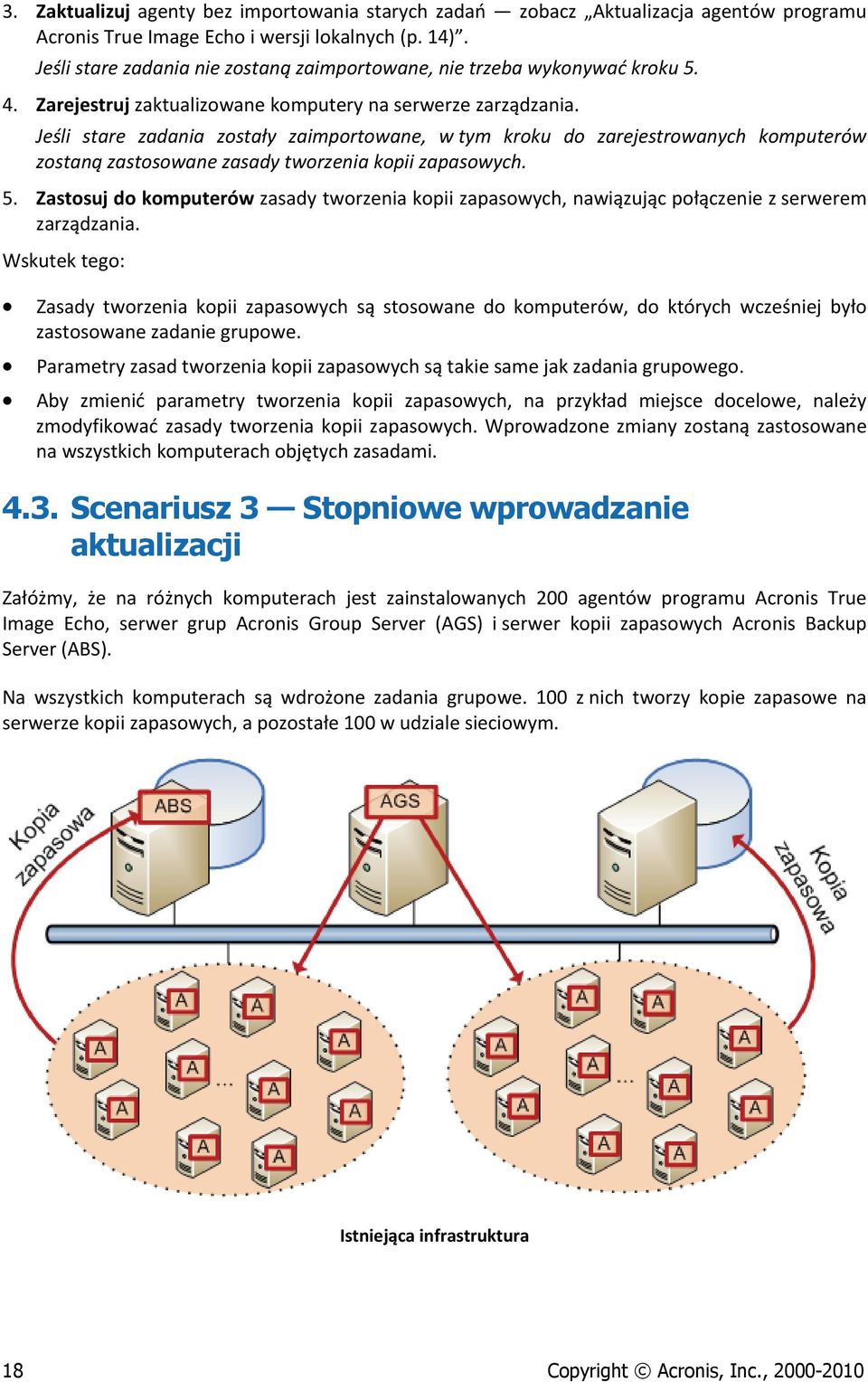 Jeśli stare zadania zostały zaimportowane, w tym kroku do zarejestrowanych komputerów zostaną zastosowane zasady tworzenia kopii zapasowych. 5.