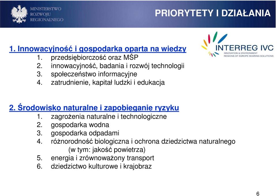 Środowisko naturalne i zapobieganie ryzyku 1. zagroŝenia naturalne i technologiczne 2. gospodarka wodna 3.