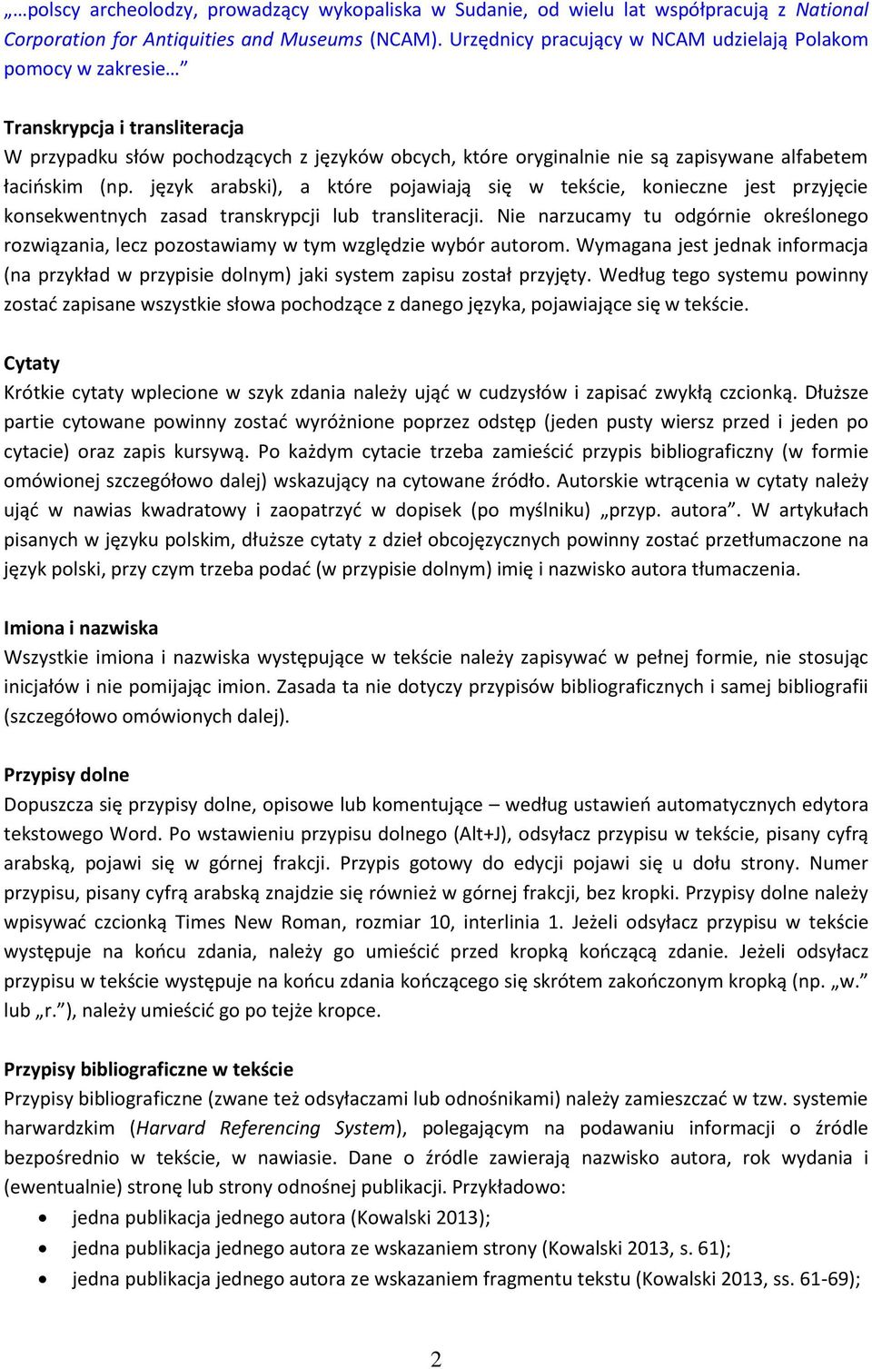 (np. język arabski), a które pojawiają się w tekście, konieczne jest przyjęcie konsekwentnych zasad transkrypcji lub transliteracji.