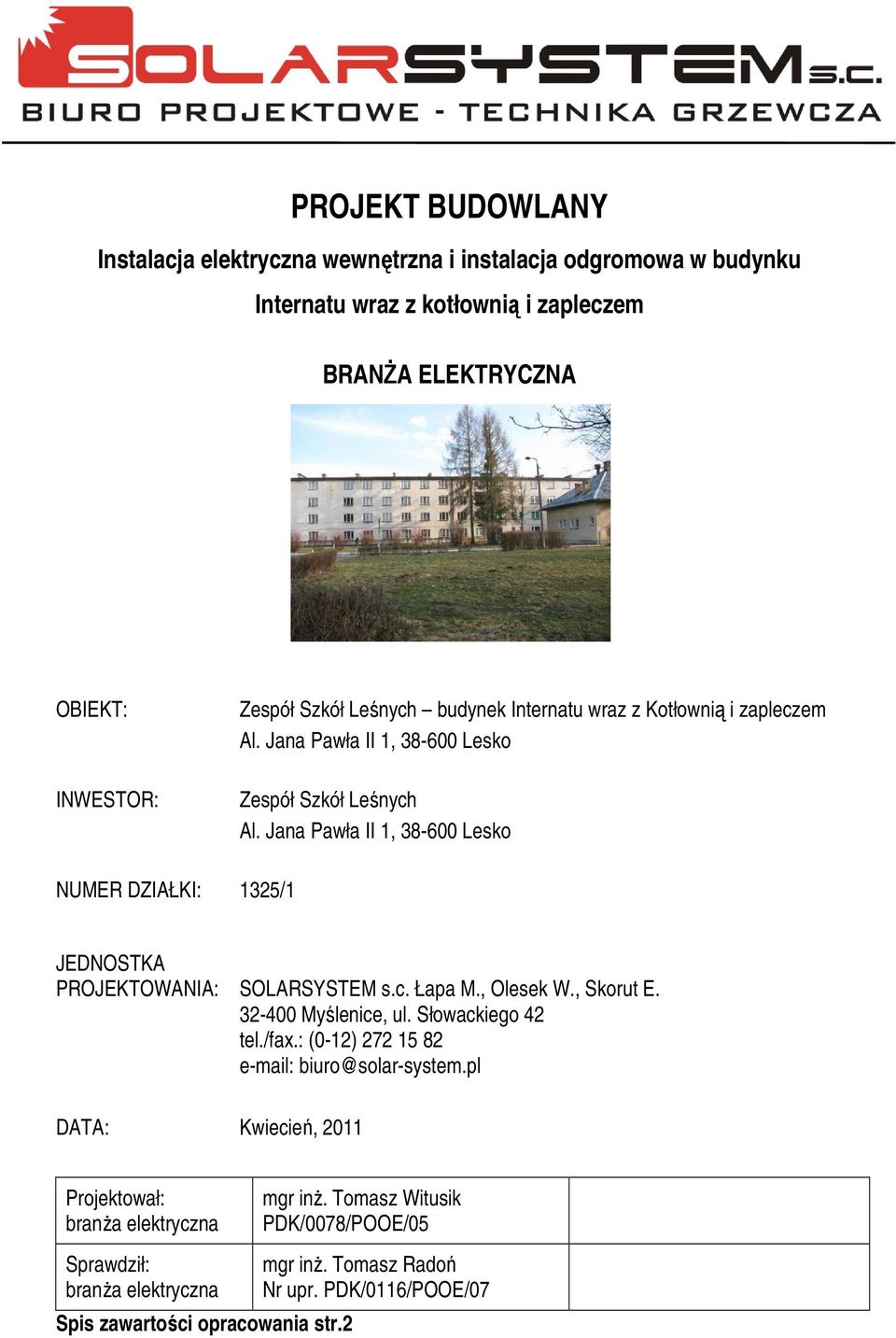 , Olesek W., Skorut E. 32-400 Myślenice, ul. Słowackiego 42 tel./fax.: (0-12) 272 15 82 e-mail: biuro@solar-system.