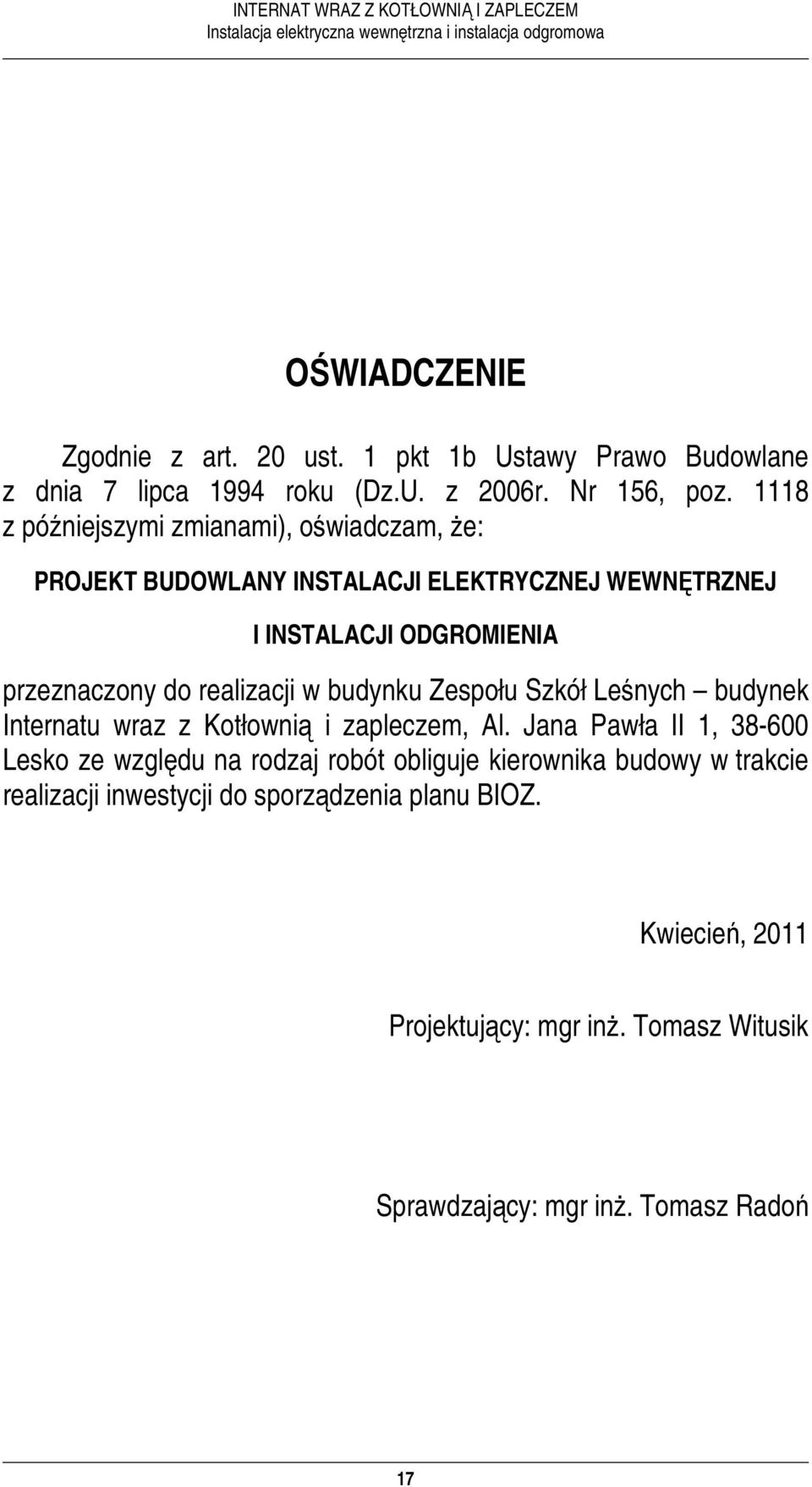 realizacji w budynku Zespołu Szkół Leśnych budynek Internatu wraz z Kotłownią i zapleczem, Al.