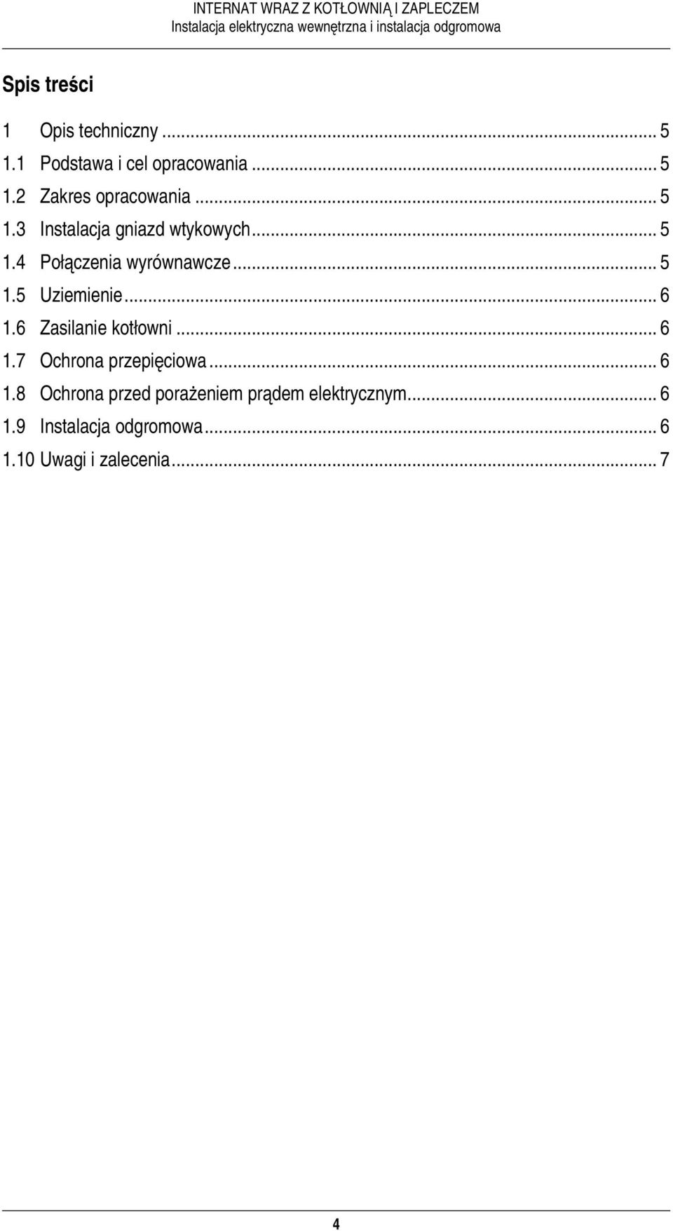 .. 6 1.6 Zasilanie kotłowni... 6 1.7 Ochrona przepięciowa... 6 1.8 Ochrona przed poraŝeniem prądem elektrycznym.