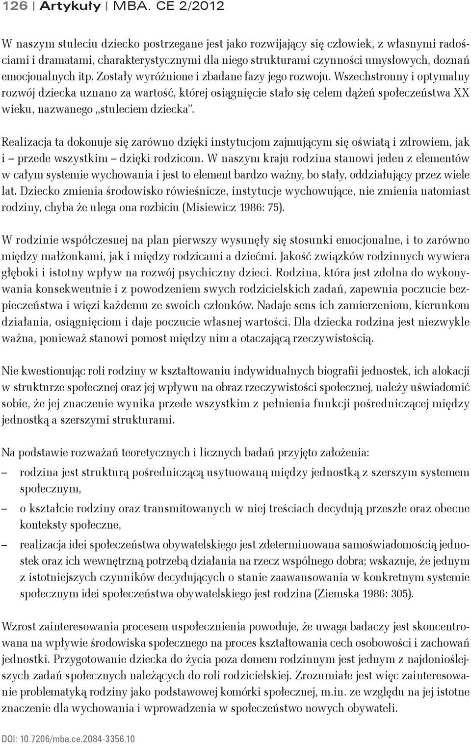 emocjonalnych itp. Zostały wyróżnione i zbadane fazy jego rozwoju.