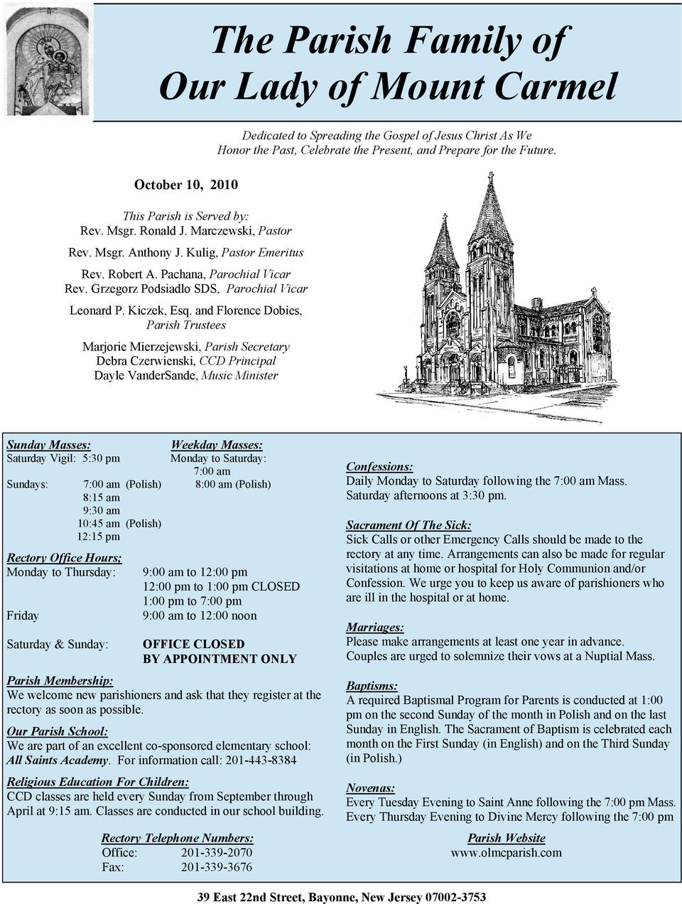 and Florence Dobies, Parish Trustees Marjorie Mierzejewski, Parish Secretary Debra Czerwienski, CCD Principal Dayle VanderSande, Music Minister Dedicated to Spreading the Gospel of Jesus Christ As We
