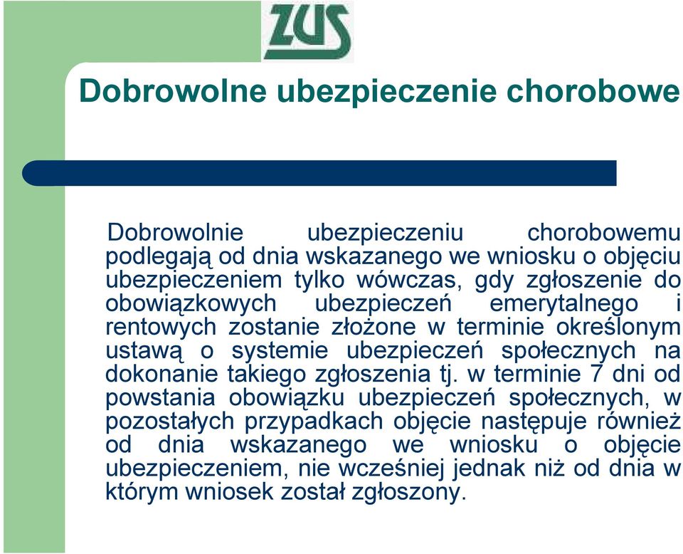 ubezpieczeń społecznych na dokonanie takiego zgłoszenia tj.