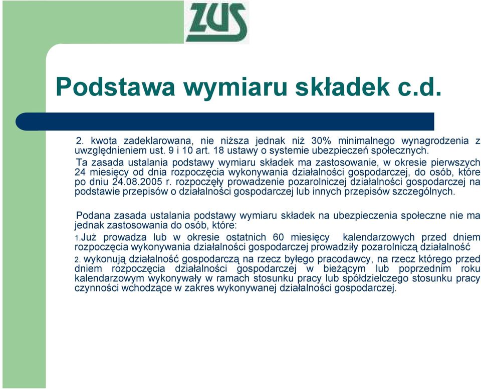 rozpoczęły prowadzenie pozarolniczej działalności gospodarczej na podstawie przepisów o działalności gospodarczej lub innych przepisów szczególnych.