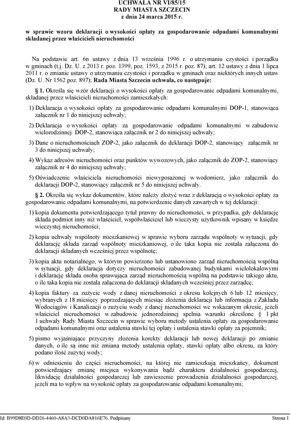 o utrzymaniu czystości i porządku w gminach (t.j. Dz. U. z 2013 r. poz. 1399 poz. 1593 z 2015 r. poz. 87); art. 12 ustawy z dnia 1 lipca 2011 r.