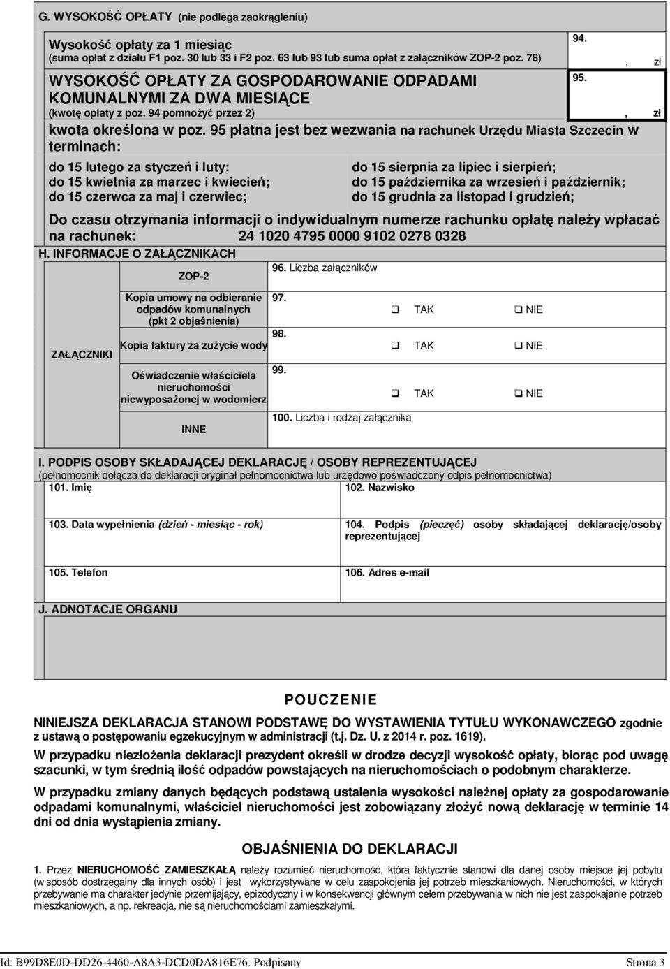 95 płatna jest bez wezwania na rachunek Urzędu Miasta Szczecin w terminach: do 15 lutego za styczeń i luty; do 15 kwietnia za marzec i kwiecień; do 15 czerwca za maj i czerwiec; 94.