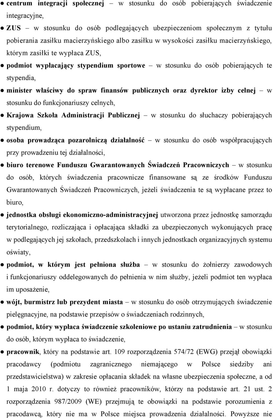 finansów publicznych oraz dyrektor izby celnej w stosunku do funkcjonariuszy celnych, Krajowa Szkoła Administracji Publicznej w stosunku do słuchaczy pobierających stypendium, osoba prowadząca