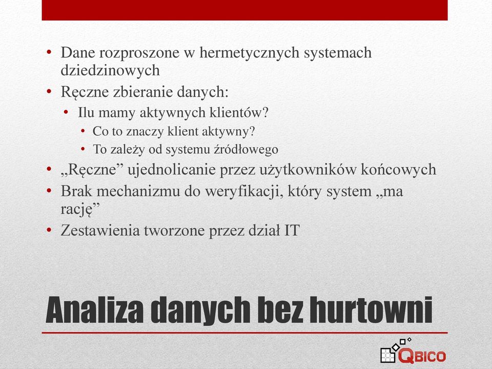 To zależy od systemu źródłowego Ręczne ujednolicanie przez użytkowników końcowych