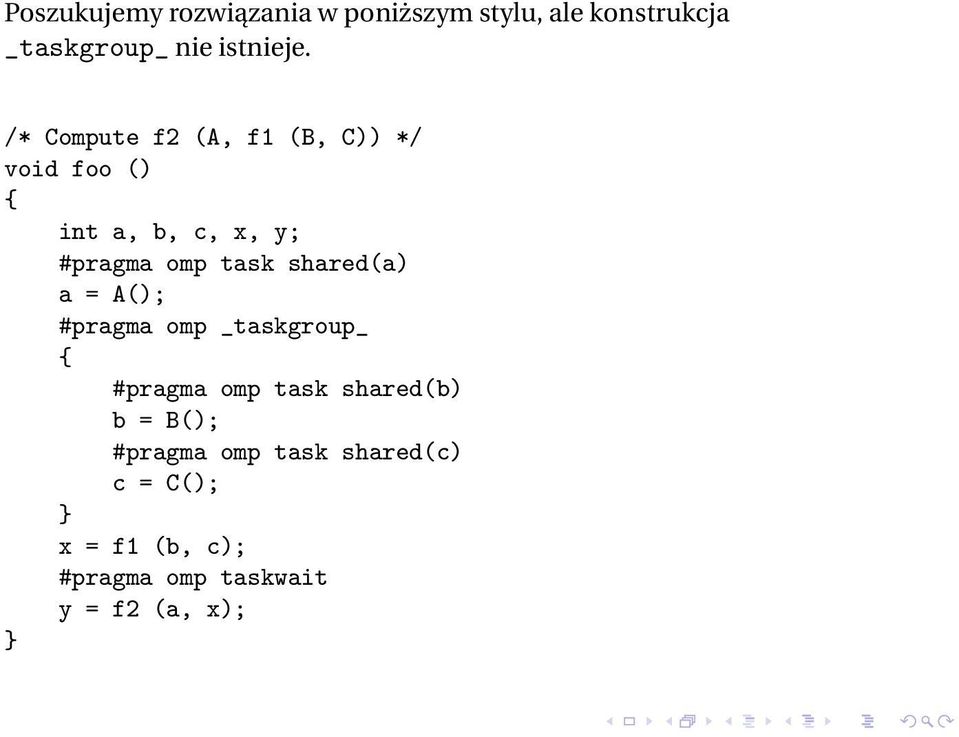 /* Compute f2 (A, f1 (B, C)) */ void foo () int a, b, c, x, y; #pragma omp task