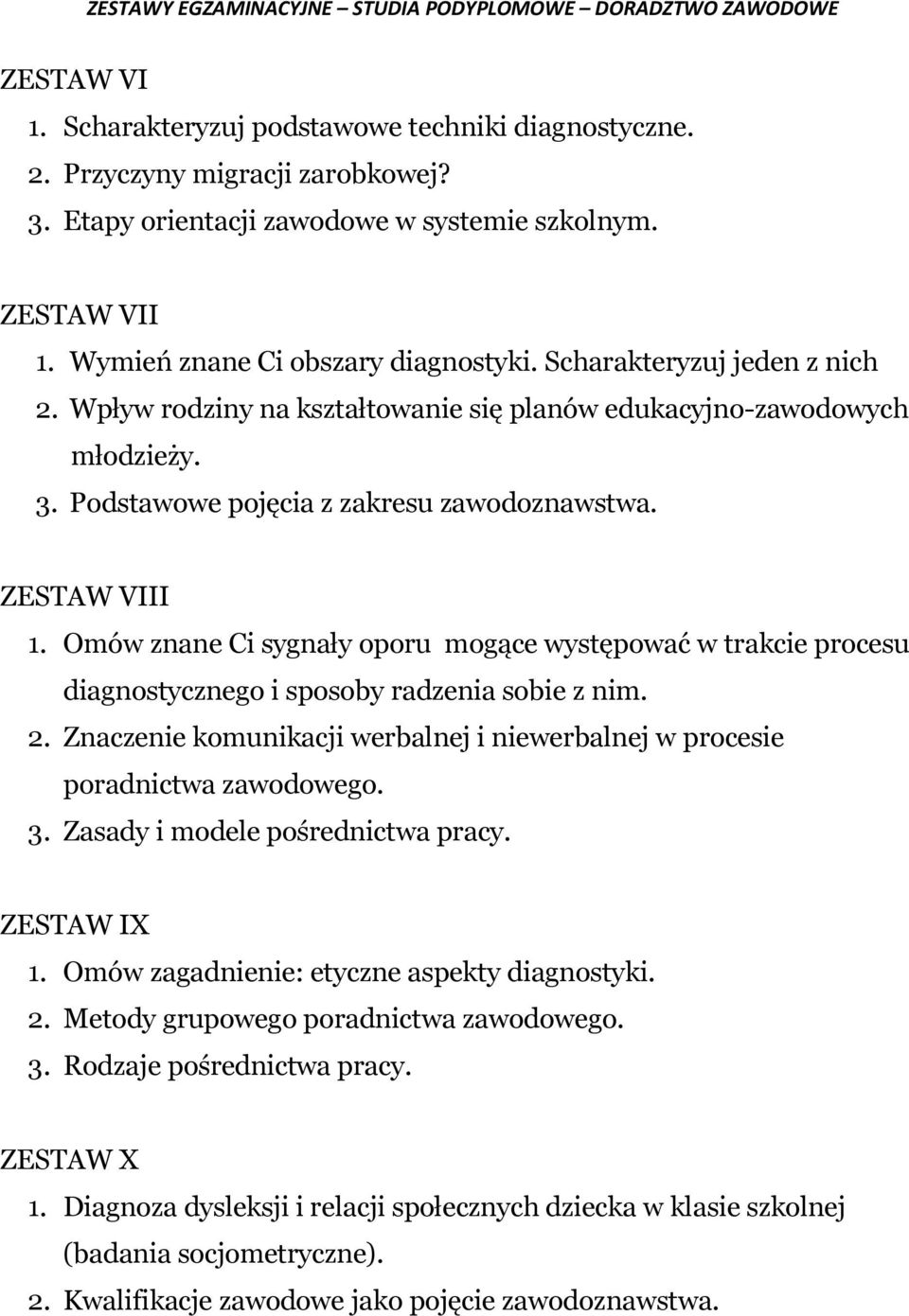 Omów znane Ci sygnały oporu mogące występować w trakcie procesu diagnostycznego i sposoby radzenia sobie z nim. 2. Znaczenie komunikacji werbalnej i niewerbalnej w procesie poradnictwa zawodowego. 3.