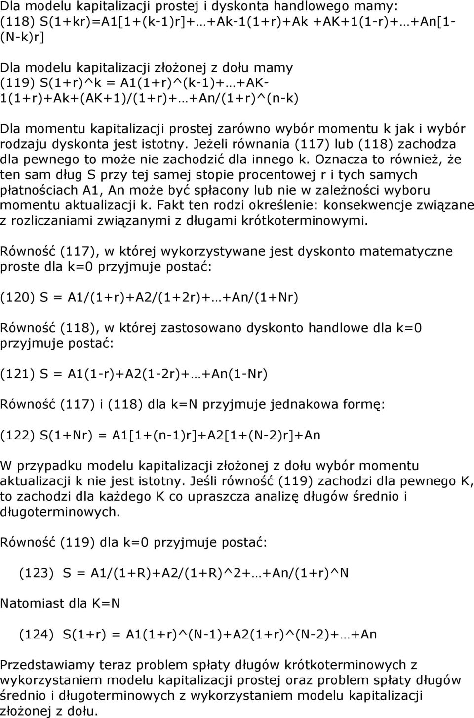 Jeżeli rówaia (7) lub (8) zachodza dla ewego to może ie zachodzić dla iego k.