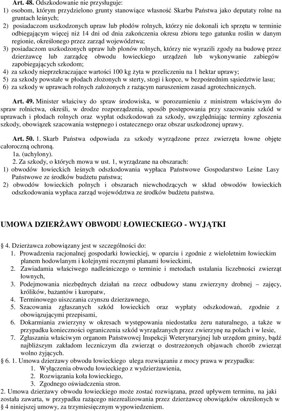 którzy nie dokonali ich sprzętu w terminie odbiegającym więcej niż 14 dni od dnia zakończenia okresu zbioru tego gatunku roślin w danym regionie, określonego przez zarząd województwa; 3) posiadaczom