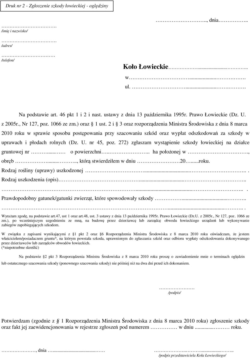 2 i 3 oraz rozporządzenia Ministra Środowiska z dnia 8 marca 2010 roku w sprawie sposobu postępowania przy szacowaniu szkód oraz wypłat odszkodowań za szkody w uprawach i płodach rolnych (Dz. U.