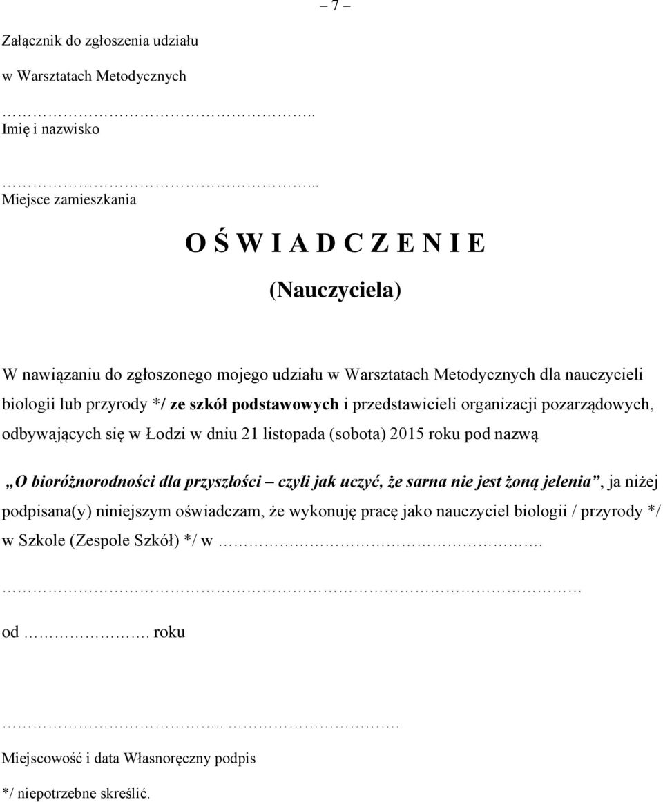 biologii lub przyrody */ ze szkół podstawowych i przedstawicieli organizacji pozarządowych, odbywających się w Łodzi w dniu 21 listopada (sobota) 2015 roku