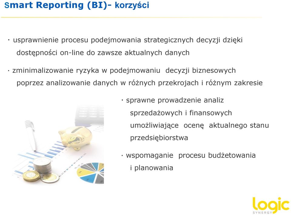 biznesowych poprzez analizowanie danych w różnych przekrojach i różnym zakresie sprawne prowadzenie