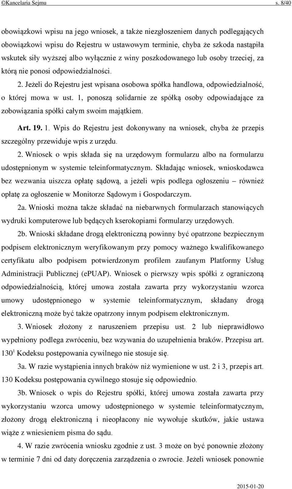 winy poszkodowanego lub osoby trzeciej, za którą nie ponosi odpowiedzialności. 2. Jeżeli do Rejestru jest wpisana osobowa spółka handlowa, odpowiedzialność, o której mowa w ust.