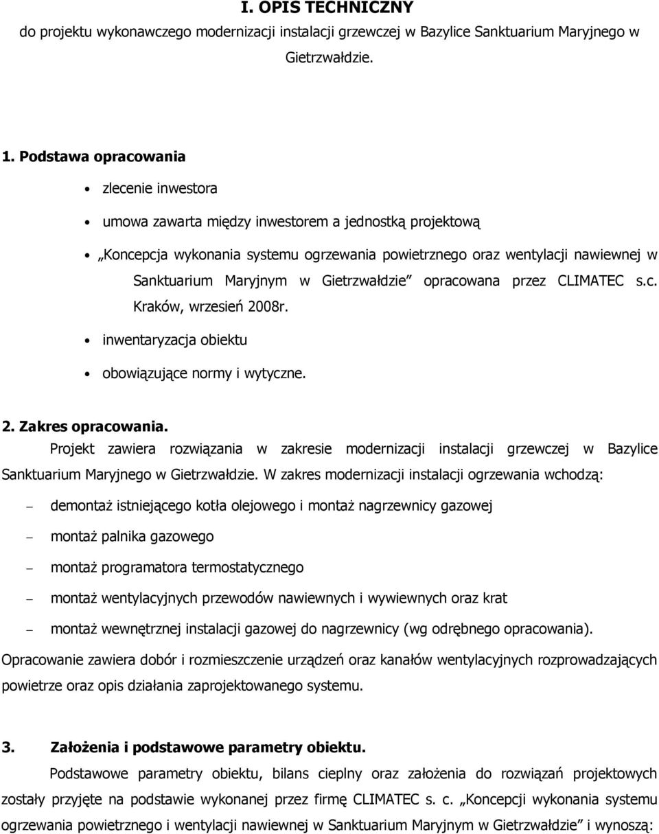 Gietrzwałdzie opracowana przez CLIMATEC s.c. Kraków, wrzesień 2008r. inwentaryzacja obiektu obowiązujące normy i wytyczne. 2. Zakres opracowania.