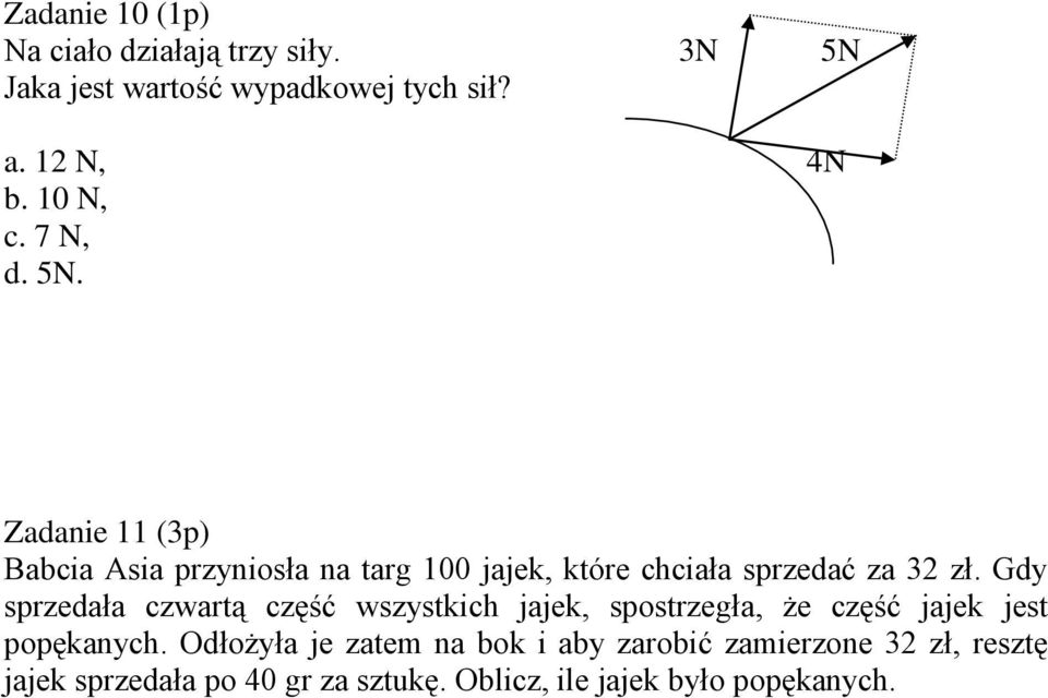 Gdy sprzedała czwartą część wszystkich jajek, spostrzegła, że część jajek jest popękanych.