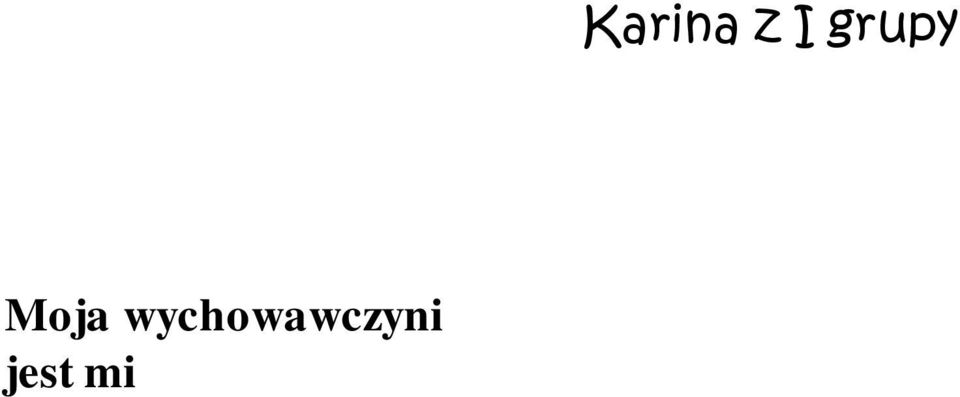 okulary i siedzi ko o mnie Patrycja z IV grupy Pani Kasia jest bardzo