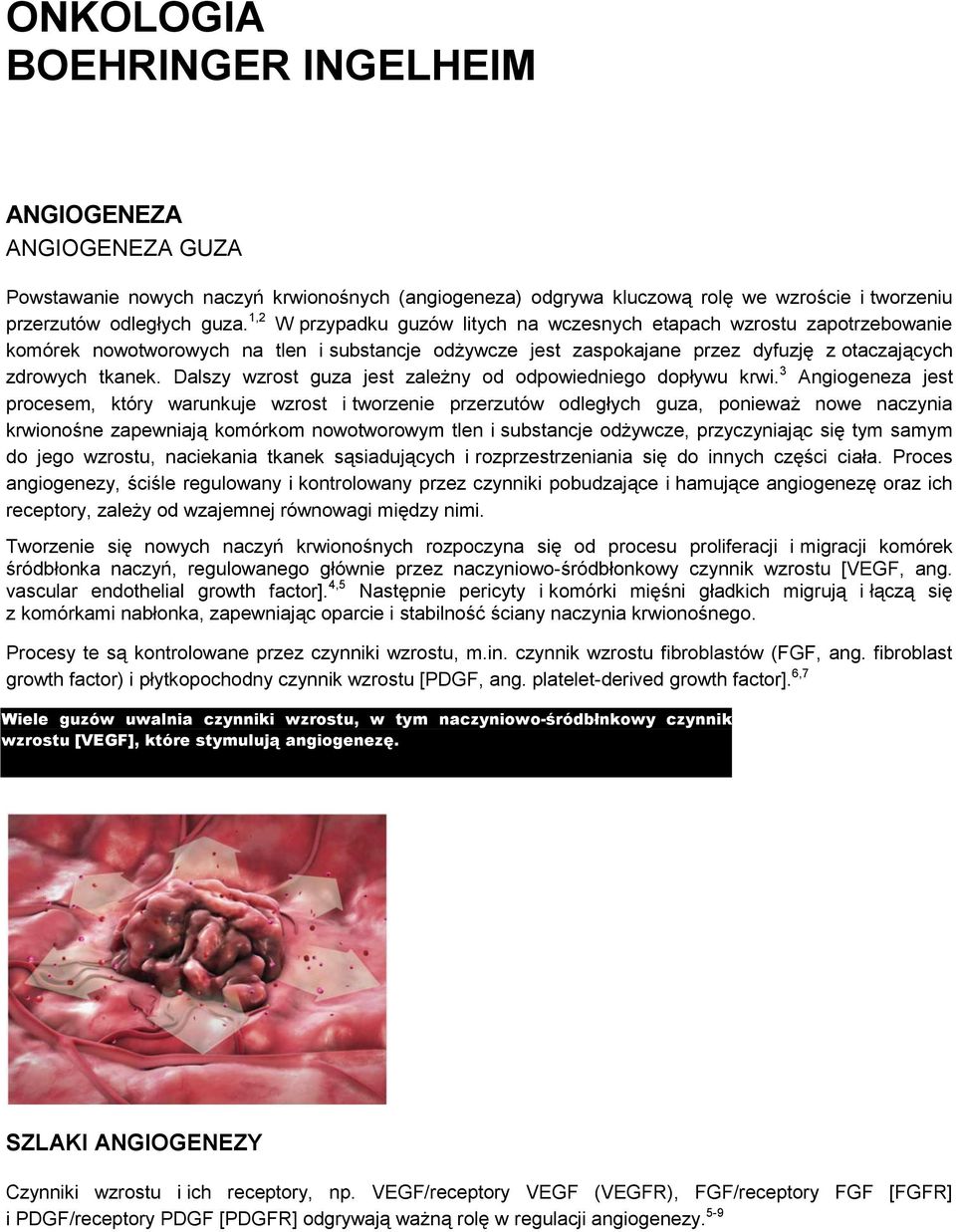 Dalszy wzrost guza jest zależny od odpowiedniego dopływu krwi.