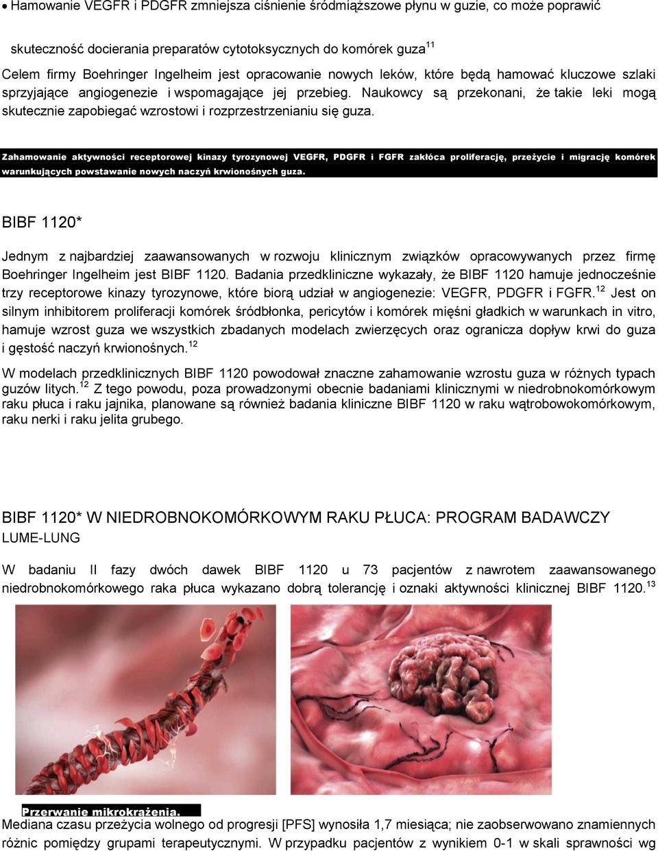 Naukowcy są przekonani, że takie leki mogą skutecznie zapobiegać wzrostowi i rozprzestrzenianiu się guza.