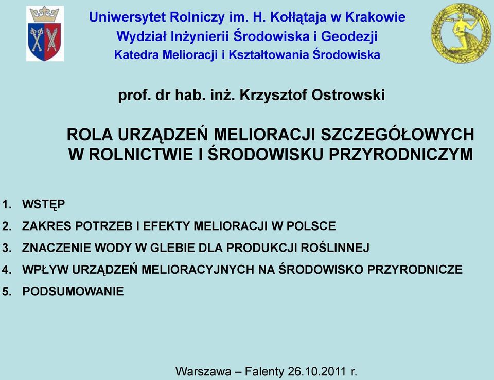 ŚRODOWISKU PRZYRODNICZYM 1. WSTĘP 2. ZAKRES POTRZEB I EFEKTY MELIORACJI W POLSCE 3.