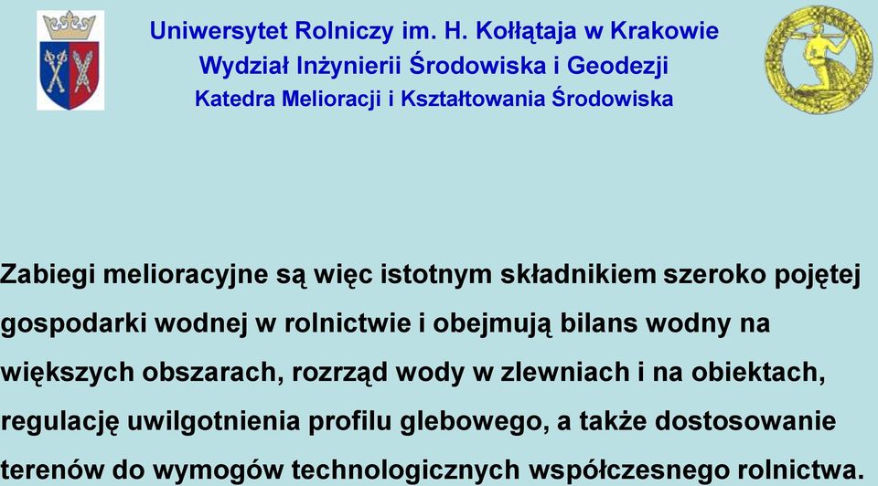 wody w zlewniach i na obiektach, regulację uwilgotnienia profilu glebowego, a