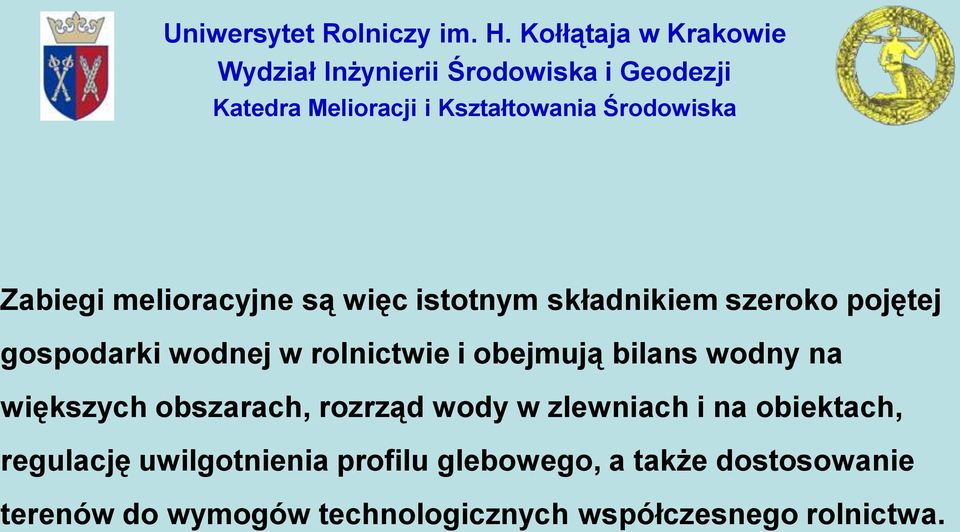 wody w zlewniach i na obiektach, regulację uwilgotnienia profilu glebowego, a