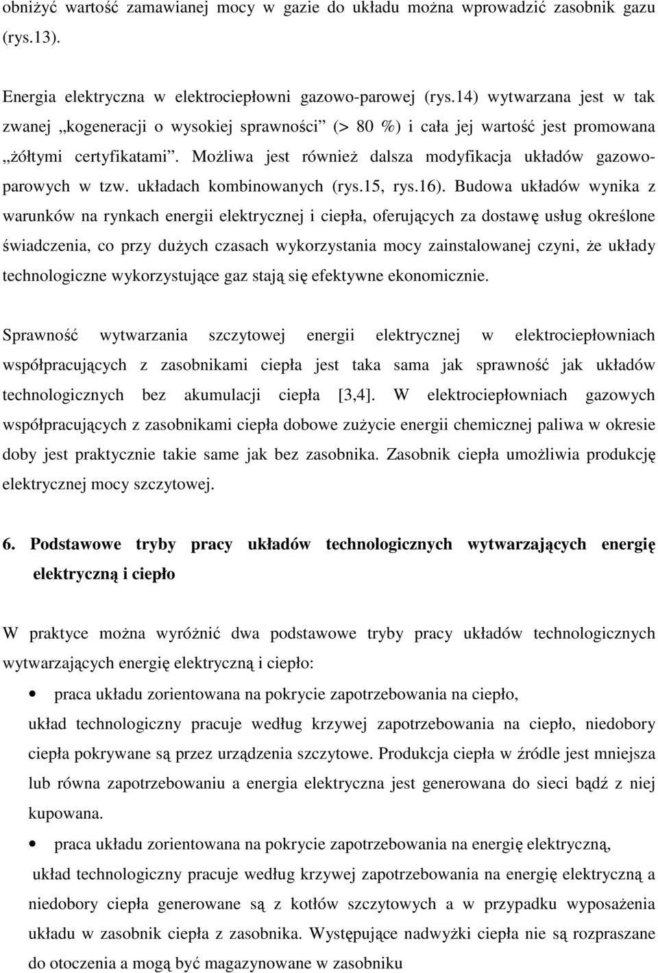MoŜliwa jest równieŝ dalsza modyfikacja układów gazowoparowych w tzw. układach kombinowanych (rys.15, rys.16).