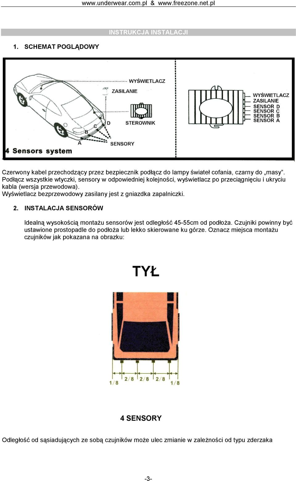 Wyświetlacz bezprzewodowy zasilany jest z gniazdka zapalniczki. 2. INSTALACJA SENSORÓW Idealną wysokością montażu sensorów jest 45-55cm od podłoża.