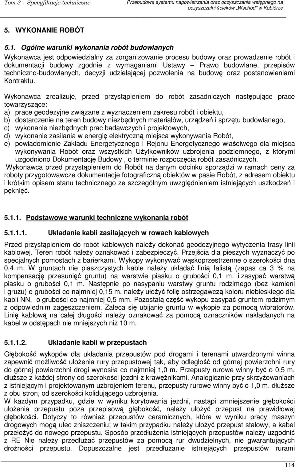 przepisów techniczno-budowlanych, decyzji udzielajcej pozwolenia na budow oraz postanowieniami Kontraktu.