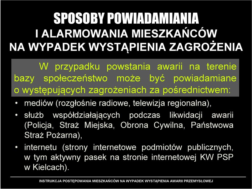 telewizja regionalna), służb współdziałających podczas likwidacji awarii (Policja, Straż Miejska, Obrona Cywilna, Państwowa