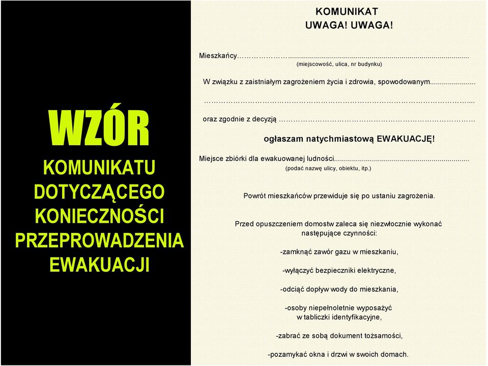 .. (podać nazwę ulicy, obiektu, itp.) Powrót mieszkańców przewiduje się po ustaniu zagrożenia.