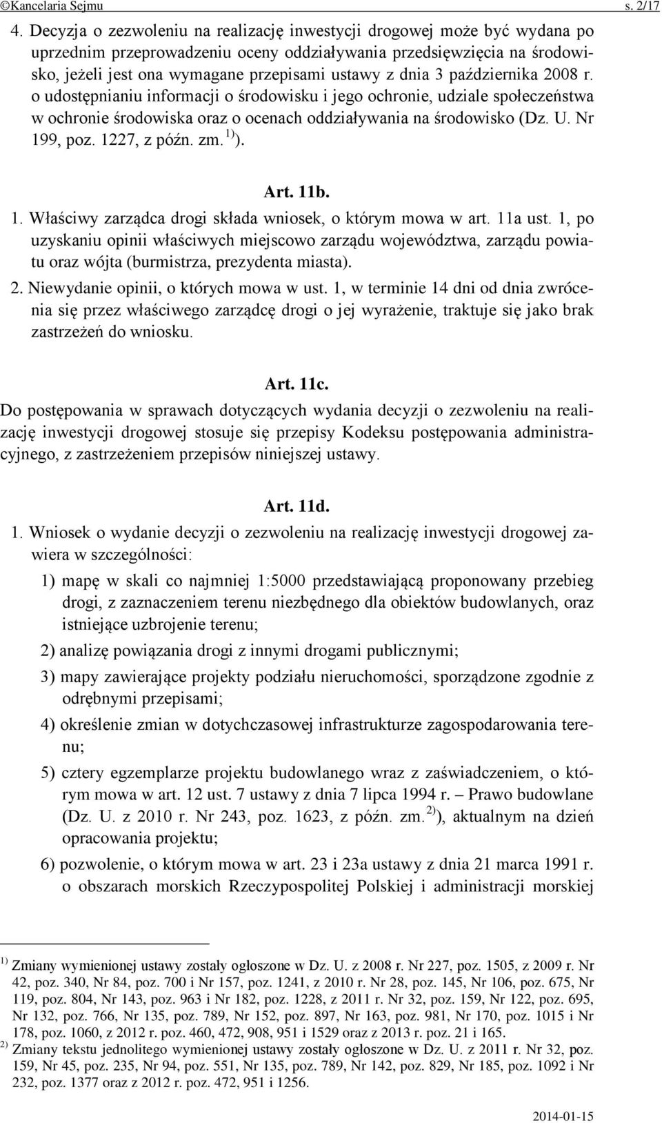 dnia 3 października 2008 r. o udostępnianiu informacji o środowisku i jego ochronie, udziale społeczeństwa w ochronie środowiska oraz o ocenach oddziaływania na środowisko (Dz. U. Nr 199, poz.
