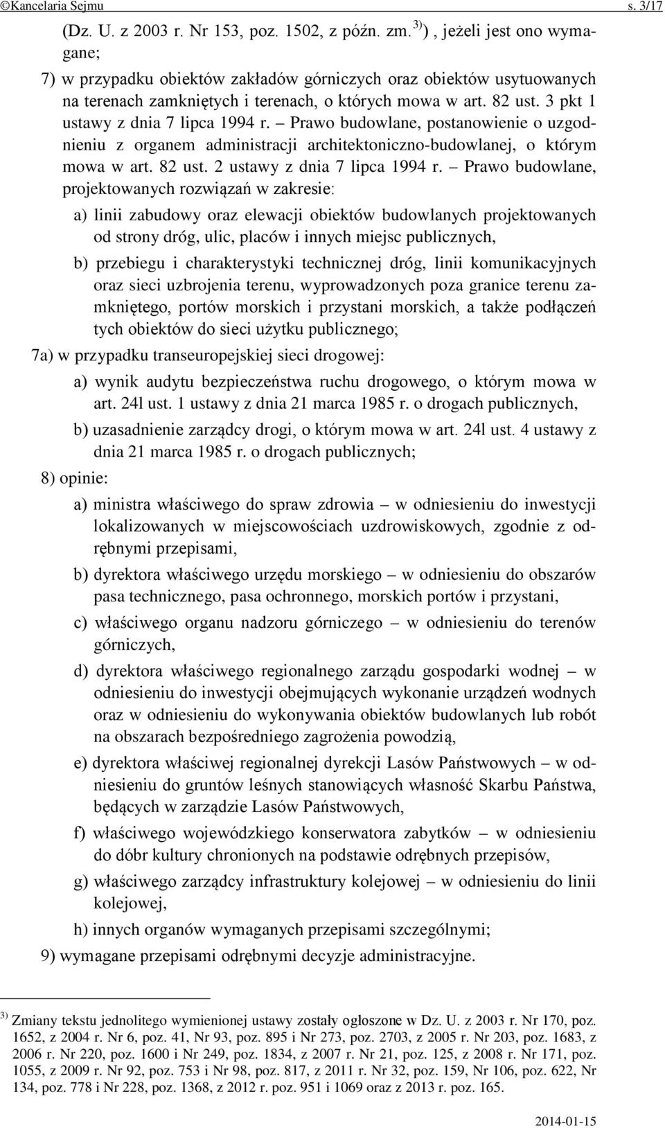 3 pkt 1 ustawy z dnia 7 lipca 1994 r. Prawo budowlane, postanowienie o uzgodnieniu z organem administracji architektoniczno-budowlanej, o którym mowa w art. 82 ust. 2 ustawy z dnia 7 lipca 1994 r.