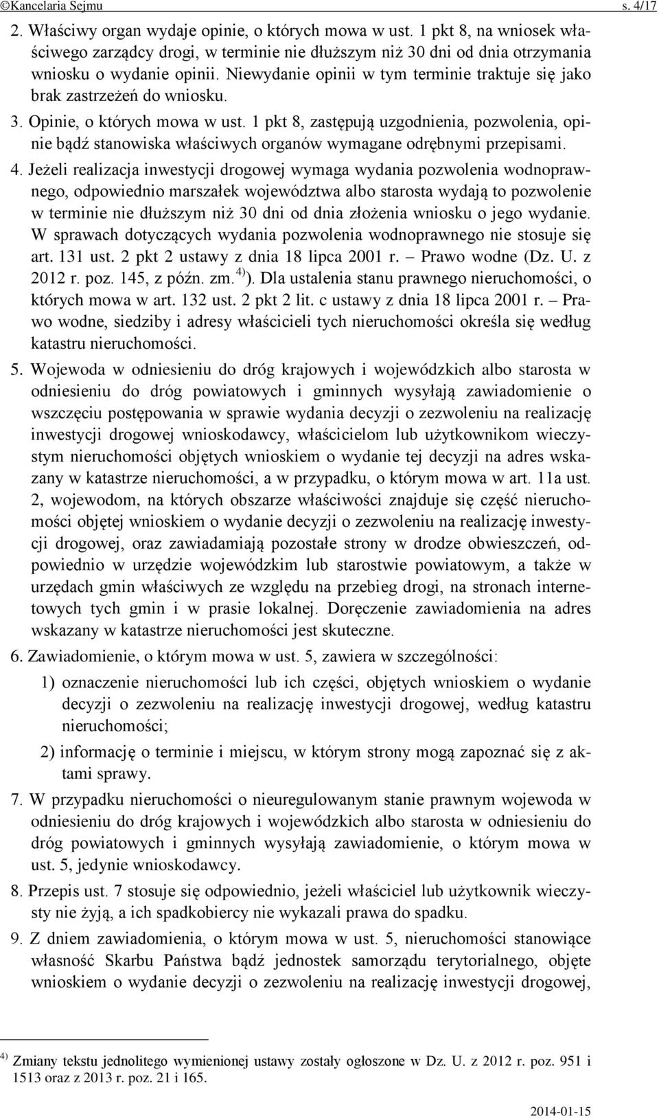 Niewydanie opinii w tym terminie traktuje się jako brak zastrzeżeń do wniosku. 3. Opinie, o których mowa w ust.