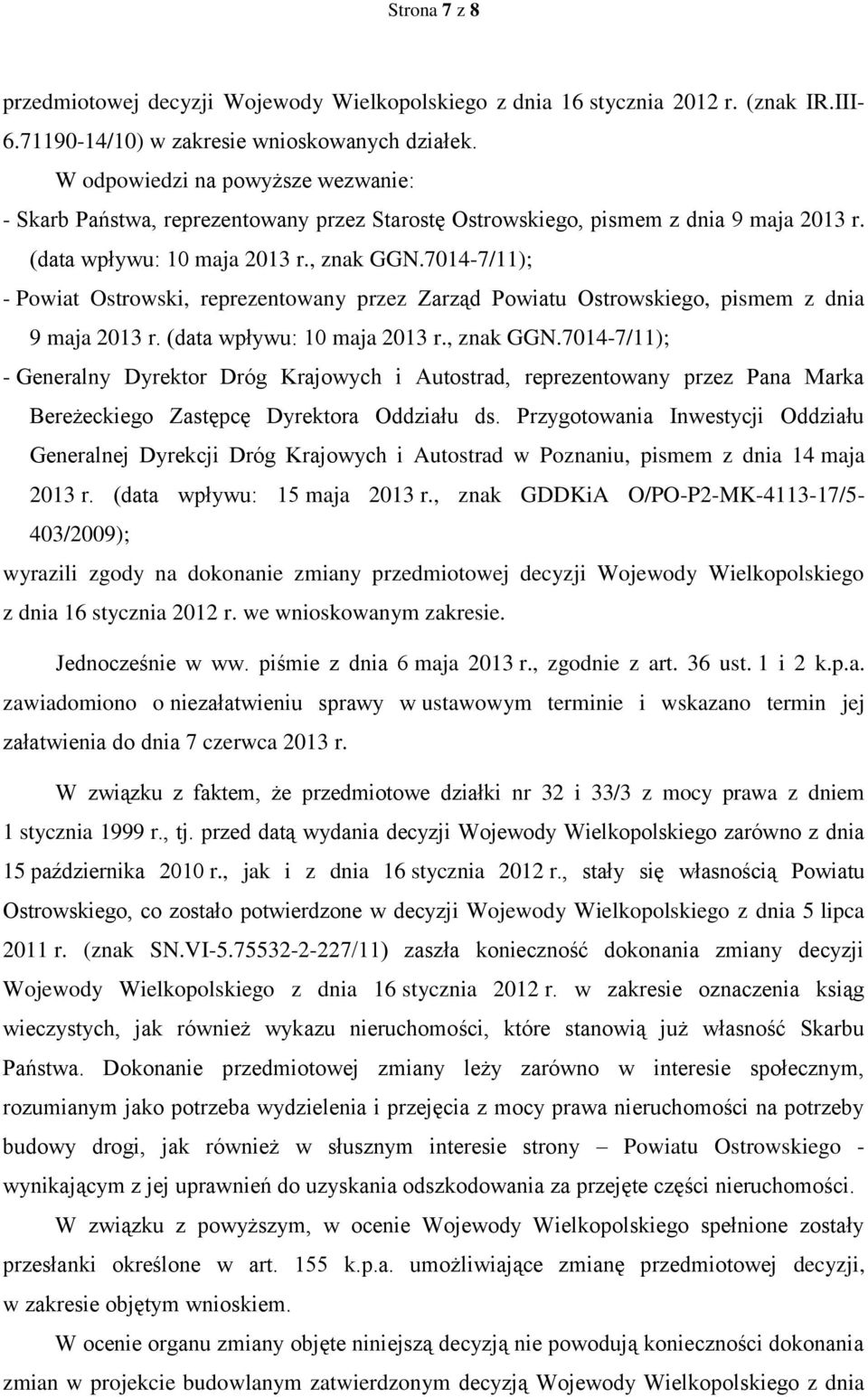 7014-7/11); - Powiat Ostrowski, reprezentowany przez Zarząd Powiatu Ostrowskiego, pismem z dnia 9 maja 2013 r. (data wpływu: 10 maja 2013 r., znak GGN.