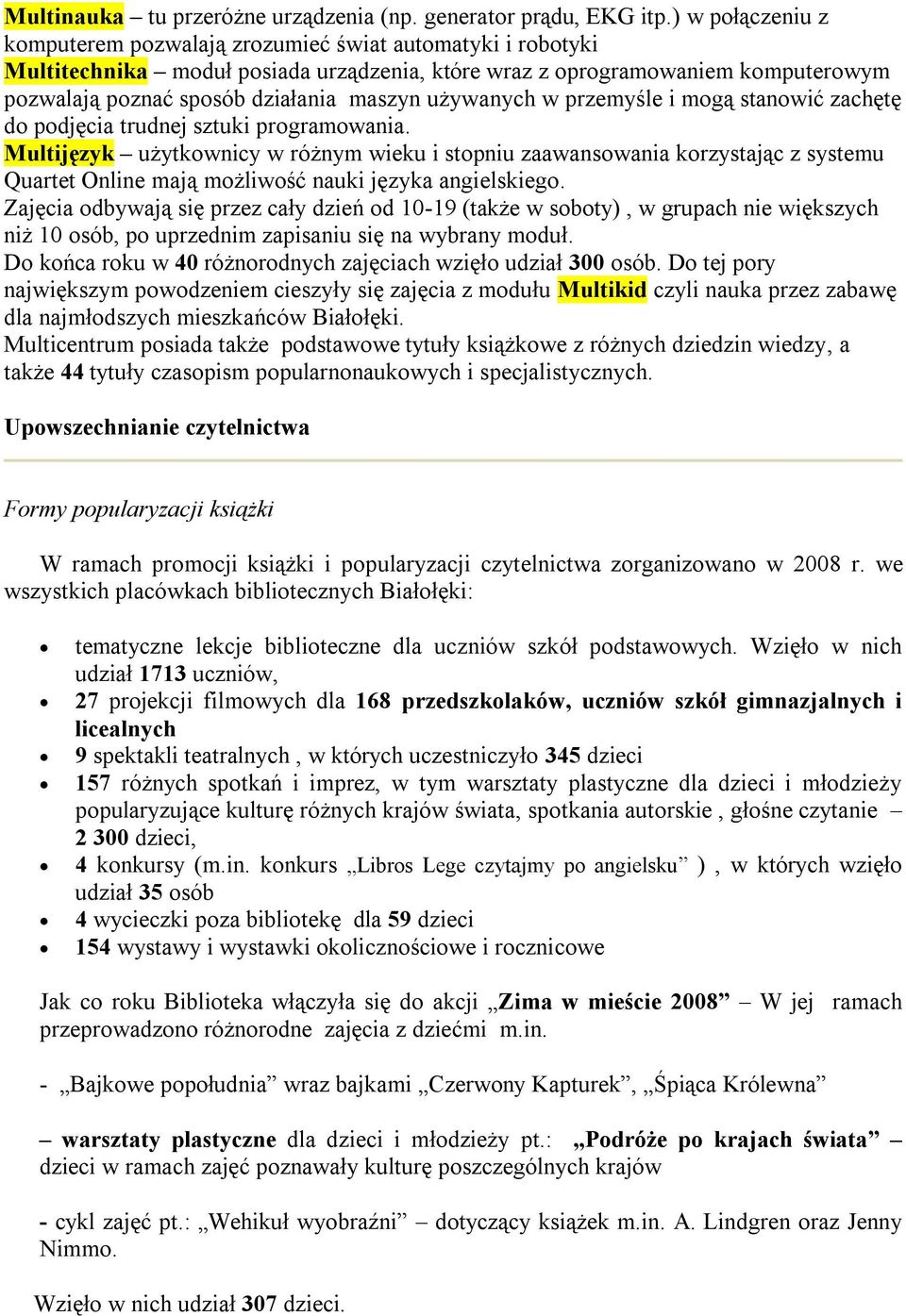 używanych w przemyśle i mogą stanowić zachętę do podjęcia trudnej sztuki programowania.