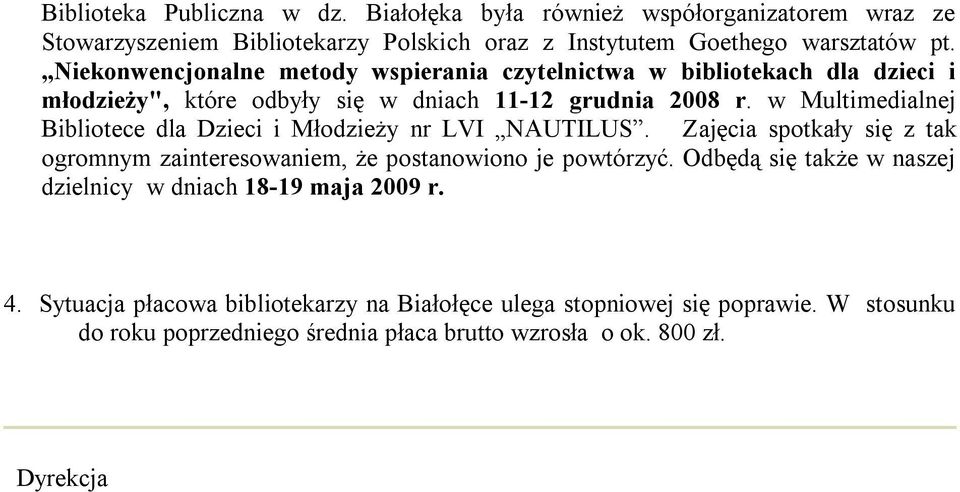 w Multimedialnej Bibliotece dla Dzieci i Młodzieży nr LVI NAUTILUS. Zajęcia spotkały się z tak ogromnym zainteresowaniem, że postanowiono je powtórzyć.